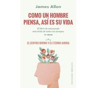 Como un hombre piensa, así es su vida. El centro divino y el eterno ahora | James Allen