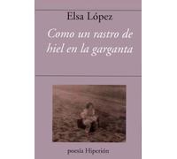 Como un rastro de hiel en la garganta (POESIA HIPERION)