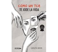 Cómo un TCA te jode la vida
