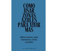 Cómo usar zonas azules para vivir más: Hábitos efectivos, buena alimentación y rutinas sostenibles