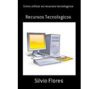 Como Utilizar Os Recursos Tecnologicos (ebook)