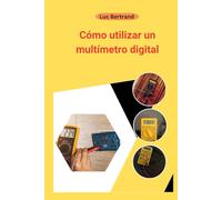 Cómo utilizar un multímetro digital: El manual completo para principiantes
