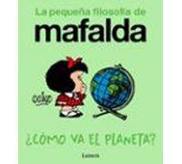 ¿Cómo va el planeta? (La pequeña filosofía de Mafalda) (Lumen Gráfica)