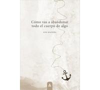 Cómo vas a abandonar todo el cuerpo de algo