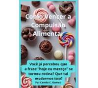 Como Vencer A Compulsão Alimentar (ebook)