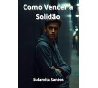 Como Vencer A Solidão (ebook)