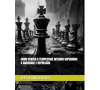 COMO VENCER A TEMPESTADE INTERIOR SUPERANDO A ANSIEDADE E DEPRESSÃO