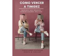 Como vencer a timidez: Baseado nos grandes comunicadores bíblicos