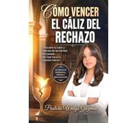 Cómo Vencer el Cáliz del Rechazo