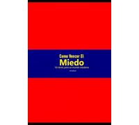 Cómo vencer el miedo: 10 claves para un mundo moderno