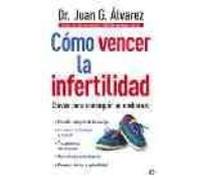 Como Vencer La Infertilidad: Claves Para Conseguir Un Embarazo