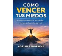COMO VENCER TUS MIEDOS