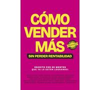 CÓMO VENDER MÁS: Sin perder rentabilidad
