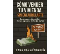 CÓMO VENDER TU VIVIENDA SIN ENLADRILLARTE: Errores que te pueden llevar a perder miles de euros.