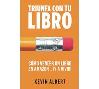 Cómo vender un libro en Amazon... ¡y a vivir!: Guía paso a paso para ganar dinero con un libro (Triunfa con tu libro)