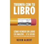 Cómo vender un libro en Amazon... ¡y a vivir!: Guía paso a paso para ganar dinero con un libro (Triunfa con tu libro)