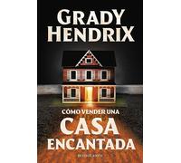Cómo vender una casa encantada (Biblioteca Grady Hendrix)