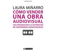 Cómo vender una obra audiovisual. Una aproximación a la distribución de contenidos audiovisuales: 257 (Manuales)