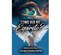 Como ver no Espírito? - Este livro é totalmente profético!