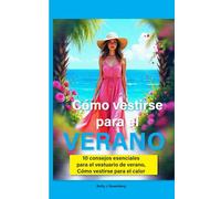Cómo vestirse para el verano: 10 consejos esenciales para el vestuario de verano, Cómo vestirse para el calor