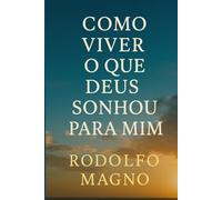 Como Viver o que Deus Sonhou para Mim