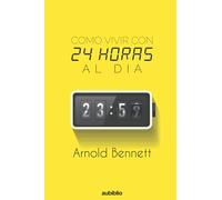 COMO VIVIR CON 24 HORAS AL DIA