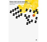 Cómo vivir con la memoria. Actitudes artísticas ante arquitectura y franquismo (CATALAGO DE EXP.)