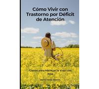 Cómo Vivir con Trastorno por Déficit de Atención: Claves para Manejar la Vida con TDA