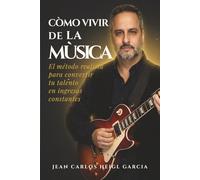 Cómo Vivir de la Música: El método realista para convertir tu talento en ingresos constantes sin depender del streaming ni la fama (Sistema para dejar de ser invisible)