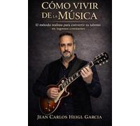 Cómo Vivir de la Música: El método realista para convertir tu talento en ingresos constantes sin depender del streaming ni la fama (Sistema para dejar de ser invisible)