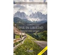 COMO VIVIR EN LIBERTAD SIENDO UNO MISMO 2º EDICION (Antropología, Psicología y Espiritualidad)
