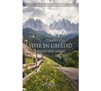 Cómo Vivir En Libertad Siendo Uno Mismo