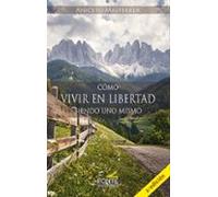 Cómo Vivir En Libertad Siendo Uno Mismo
