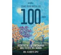 Cómo vivir hasta los 100 años