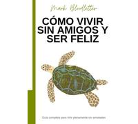 Cómo vivir sin amigos y ser feliz