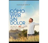 Cómo vivir sin dolor: Secretos para recuperarte de tu cirugía lumbar