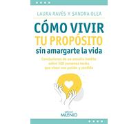 Cómo vivir tu propósito sin amargarte la vida: Conclusiones de un estudio inédito sobre 100 personas reales que viven con pasión y sentido: 25 (Estilos)