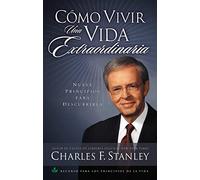 Cómo vivir una vida extraordinaria: Nueve principios para descubrirla
