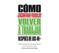 Cómo volver a trabar después de los 40+.: Pasando de Boomers a Profesionales del siglo XXI