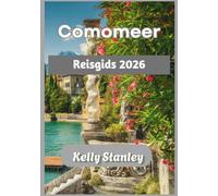 Comomeer Reisgids 2026: Reisgids Comomeer 2026: Ontdek de villa's, dorpen en belevenissen van het meer, zowel voor nieuwe bezoekers als voor terugkerende reizigers.