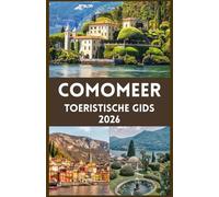 COMOMEER Toeristische gids 2026: Geheimen van insiders, schilderachtige uitstapjes en tijdloze Italiaanse charme in 2026