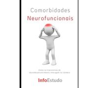Comorbidades Neurofuncionais: Como os transtornos do neurodesenvolvimento interagem no cérebro