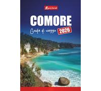 COMORE GUIDA DI VIAGGIO 2026: Esplora isole nascoste, spiagge, cultura, fauna selvatica e avventura nell'Oceano Indiano