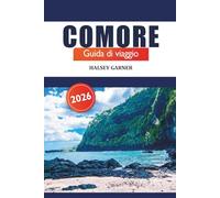 Comore Guida di viaggio 2026: Esplora le gemme nascoste dell'Oceano Indiano, le isole da non perdere, le spiagge, la cultura e l'avventura in Africa