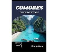 COMORES GUIDE DE VOYAGE 2026: Votre compagnon ultime pour l'aventure, le patrimoine et les joyaux cachés
