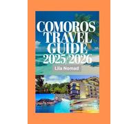 Comoros Travel Guide 2025/2026: Discover the Comoros: Scenic Islands, Cultural Heritage, and Practical Tips for a Remarkable Indian Ocean Getaway (Smart destination)