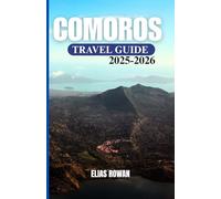 COMOROS TRAVEL GUIDE 2025-2026: The Ultimate Cultural, Historical, and Practical Companion for Exploring Grande Comore, Mohéli, and Anjouan