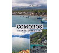 Comoros Travel Guide 2026: Indian Ocean Island escape across Africa, volcanic landscapes, untouched beaches, vibrant coastal culture, hidden villages and rich Swahili heritage