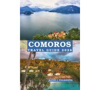Comoros Travel Guide 2026: Volcanic Peaks, Coral Reefs, Historic Settlements and Extraordinary Island Journeys in East Africa