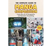 COMP GT MANGA COMPOSITION LEARN ART PERSPECTIVE: Learn the Art of Perspective and Dynamic Storytelling (Over 400 Illustrations!)